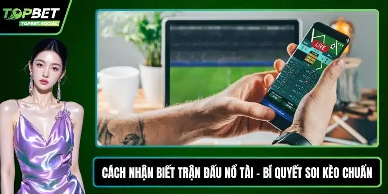 Cách nhận biết trận đấu nổ tài