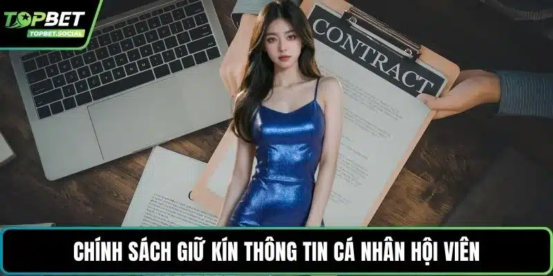Chính sách giữ kín thông tin cá nhân hội viên