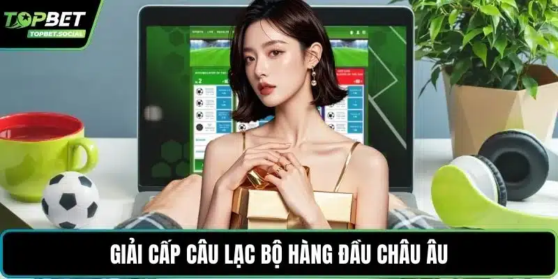 Giải cấp câu lạc bộ hàng đầu châu Âu