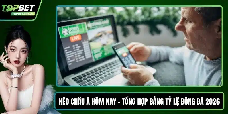 Kèo châu Á hôm nay