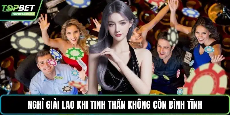 Nghỉ giải lao khi tinh thần không còn bình tĩnh
