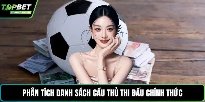 Phân tích danh sách cầu thủ thi đấu chính thức