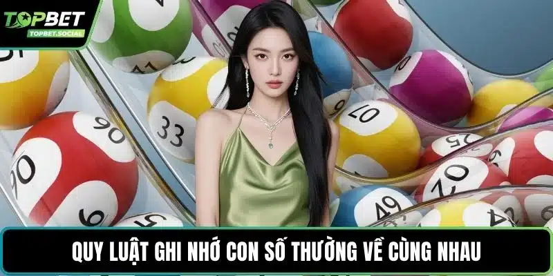 Quy luật ghi nhớ con số thường về cùng nhau
