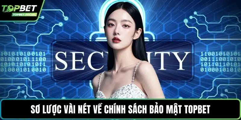 Sơ lược vài nét về chính sách bảo mật Topbet
