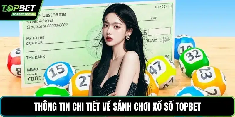 Thông tin chi tiết về sảnh chơi xổ số Topbet