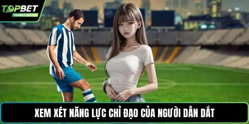 Xem xét năng lực chỉ đạo của người dẫn dắt